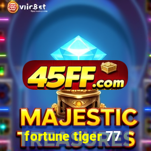 fortune tiger 77